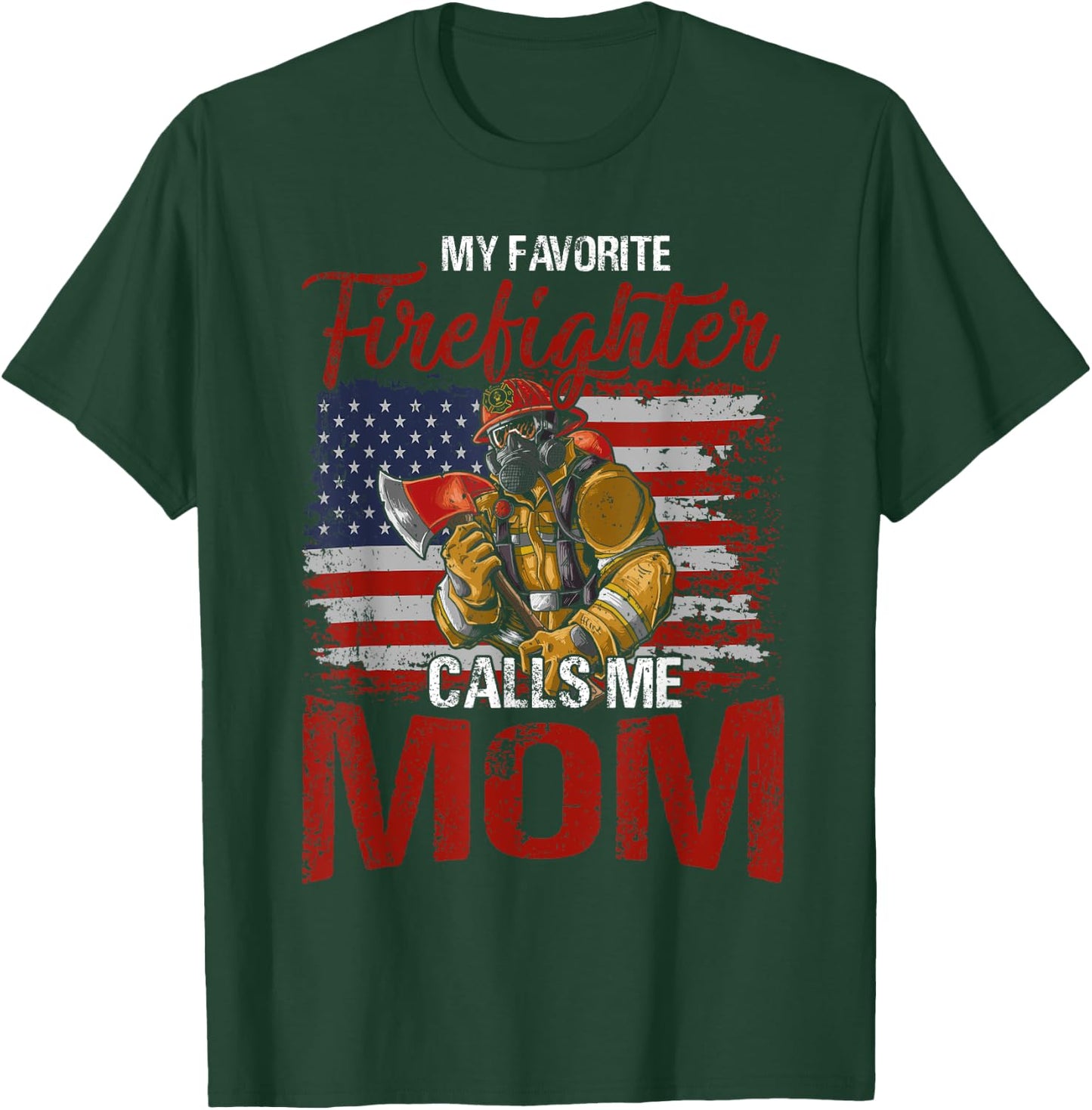 My Favorite Firefighter Calls Me Mom USA Flag Mother T-Shirt - T-Shirt | Forest