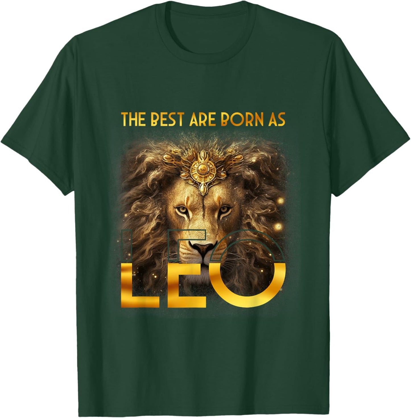 The Best Are Born As Leo Proud A Lion July August Birthday T-Shirt - T-Shirt | Forest