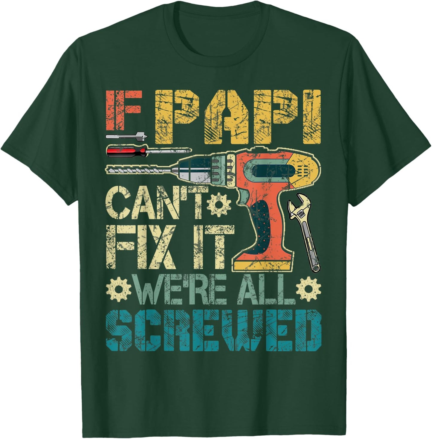 If Papi Can't Fix it We're All Screwed Funny Fathers Gift T-Shirt - T-Shirt | Forest