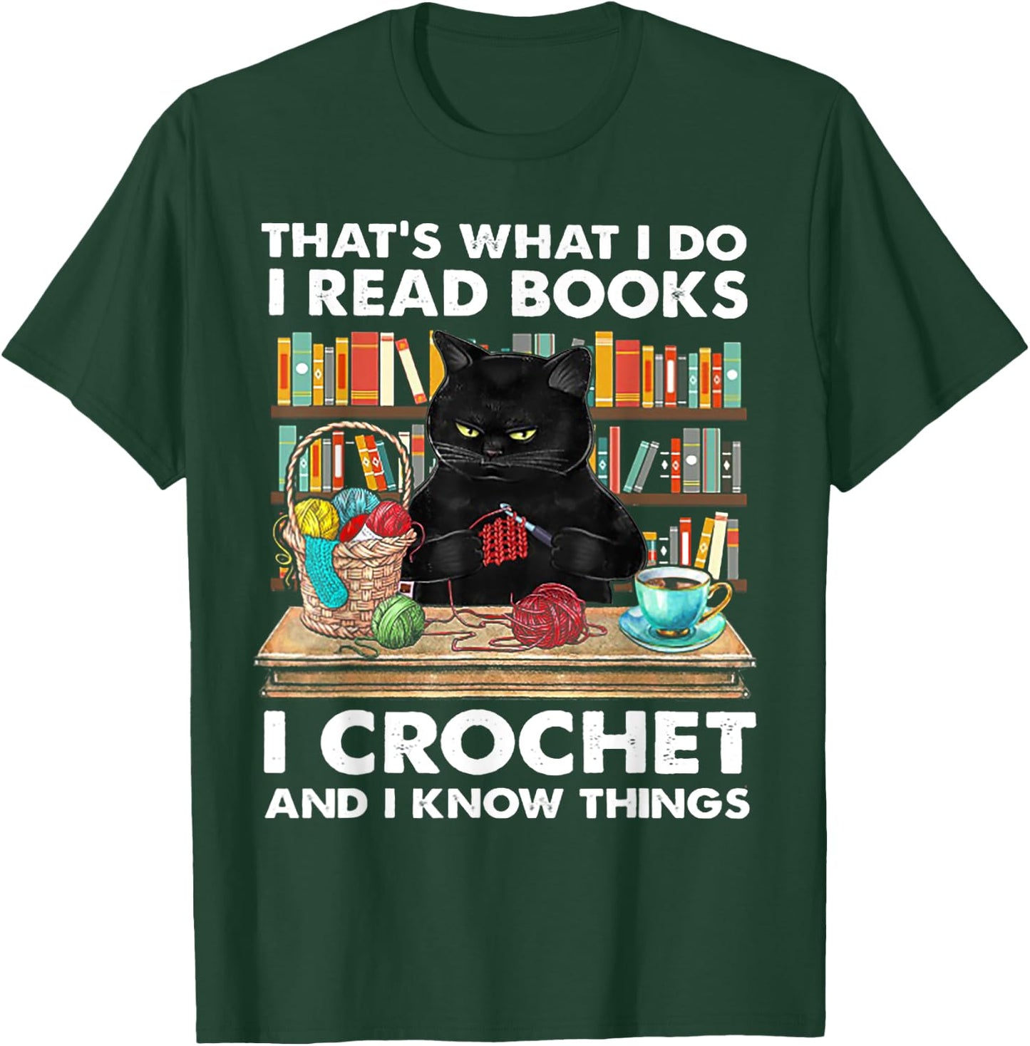 That's What I Do I Read Book I crochet And I Know Things T-Shirt - T-Shirt | Forest