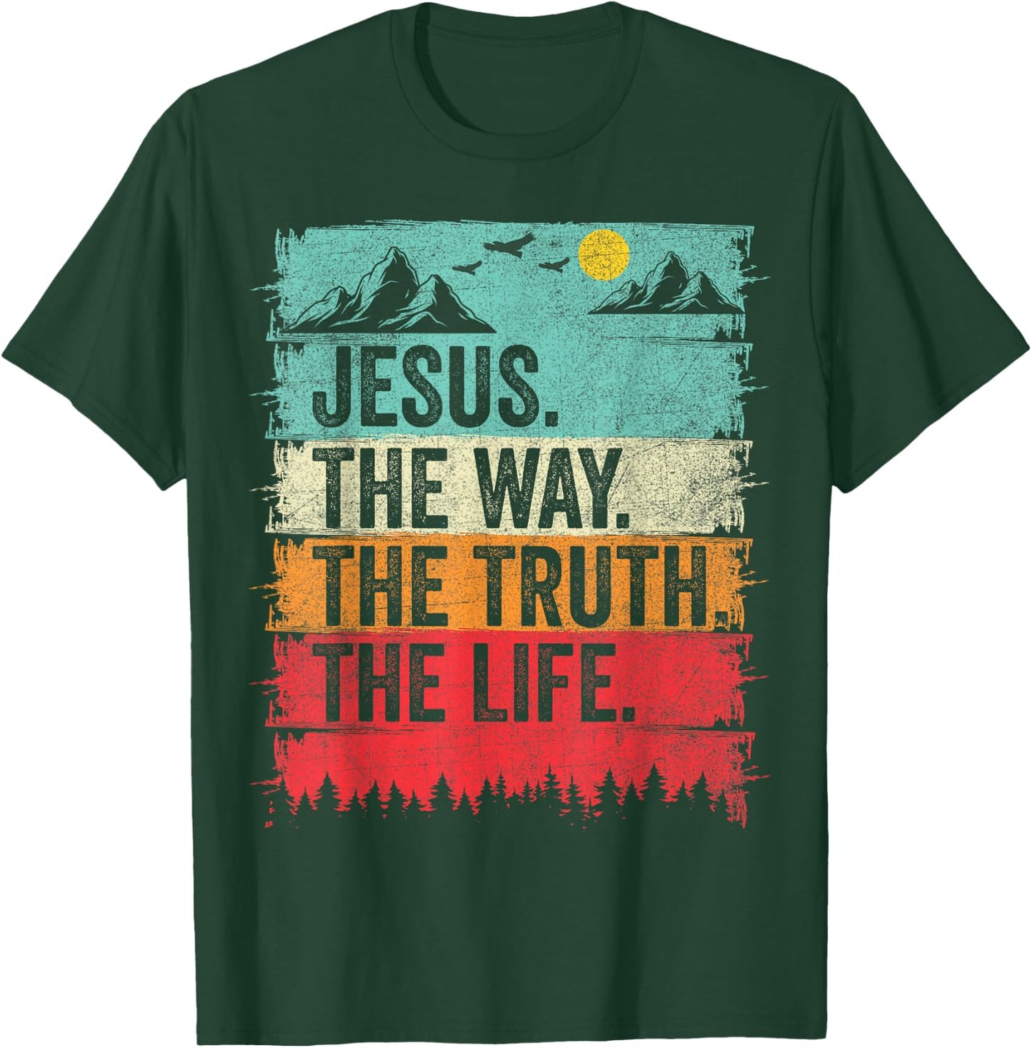 Jesus The Way Truth Life Women Men Kids Christian Worship T-Shirt - T-Shirt | Forest