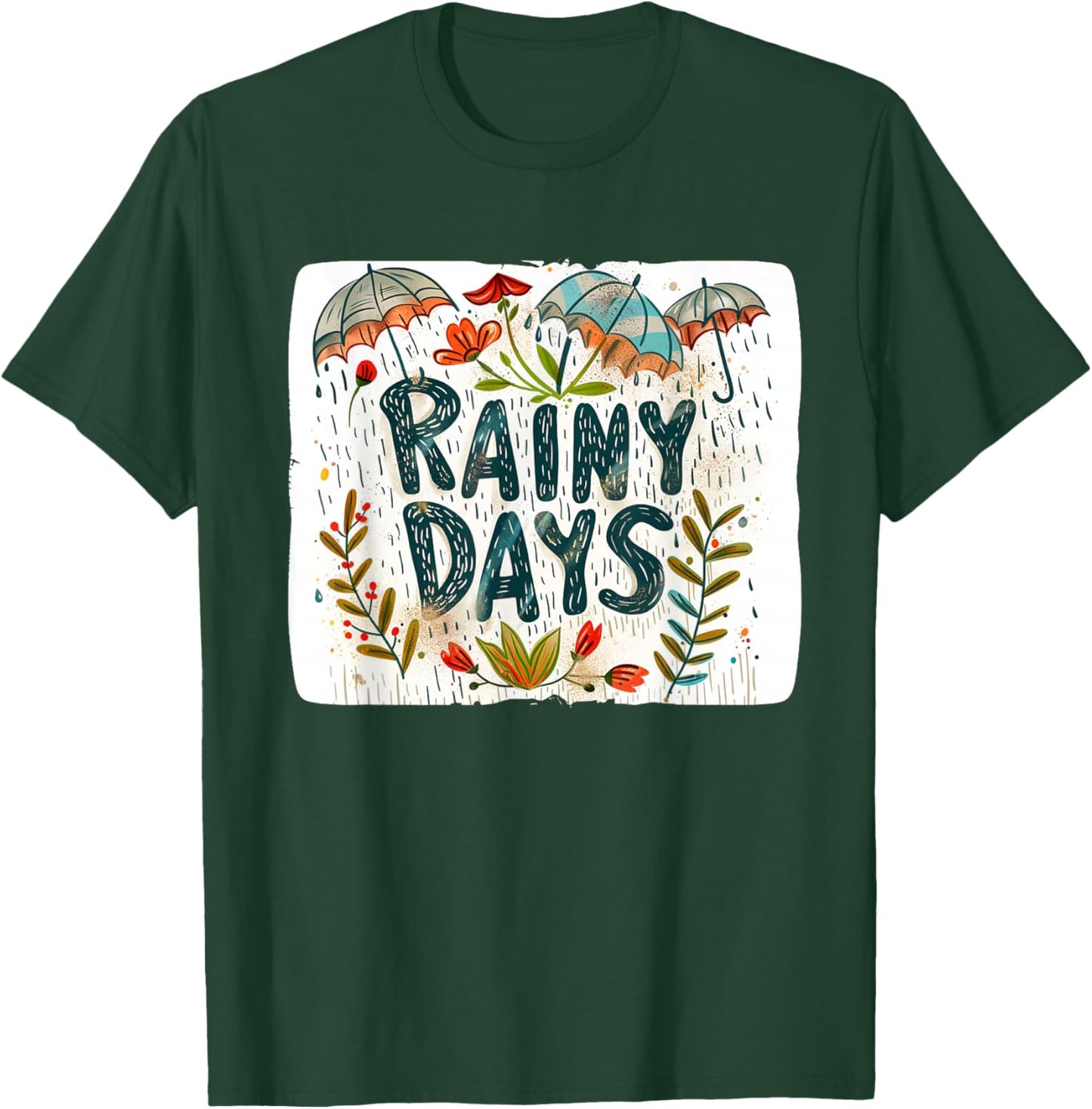 Pretty Rainy Days Quote for a Sweet and Charming Look T-Shirt - T-Shirt | Forest