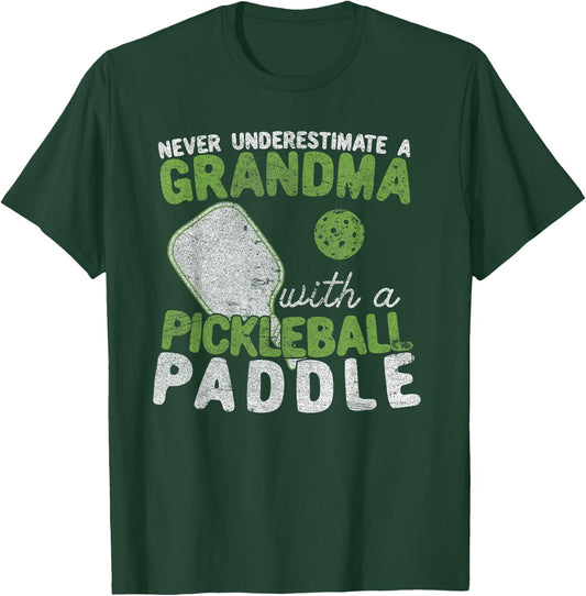 Never Underestimate A Grandma with a Pickleball Paddle T-Shirt - T-Shirt | Forest