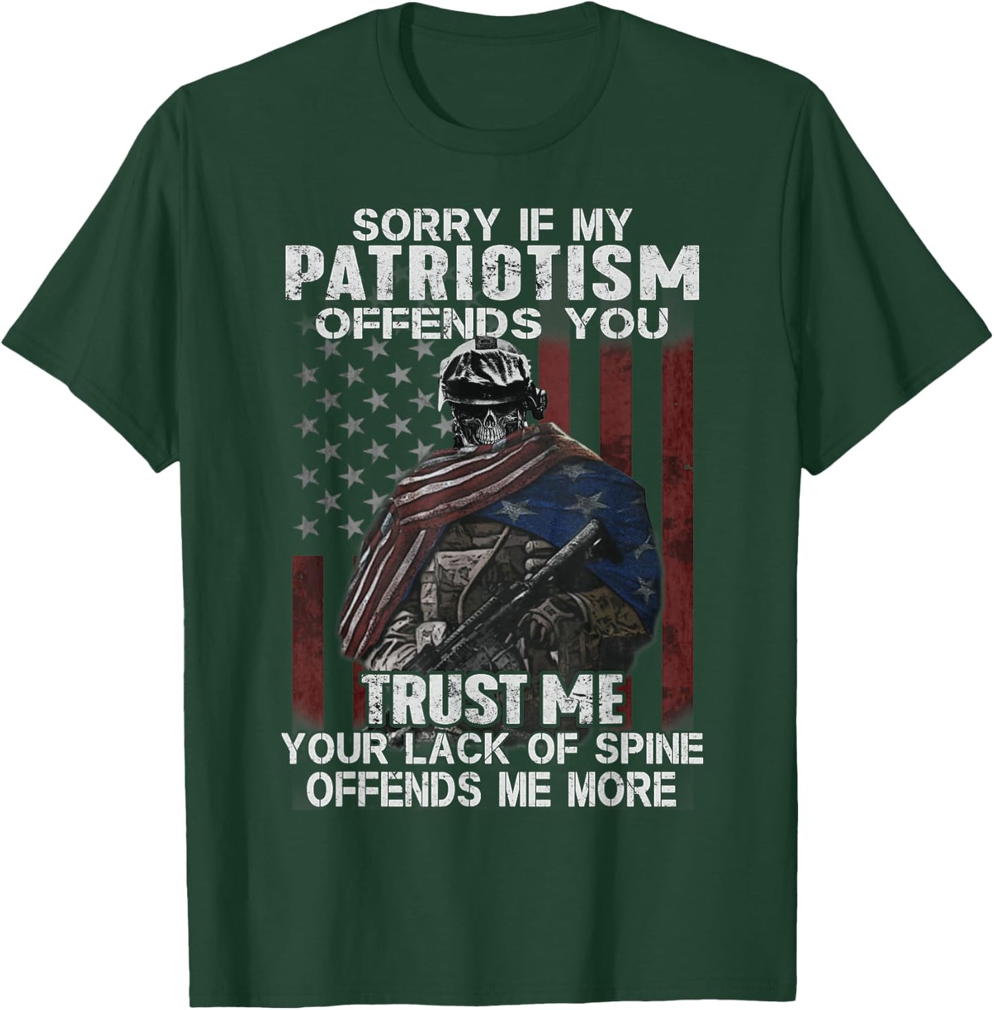 Sorry If My Patriotism Offends You, Veteran Atriotism T-Shirt - T-Shirt | Forest