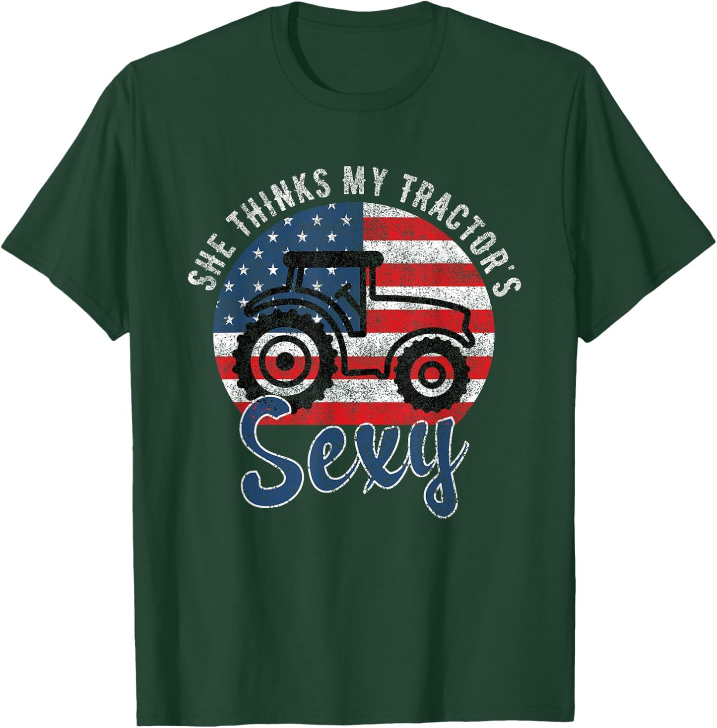 She Thinks My Tractors Sexy for Tractor Driver T-Shirt - T-Shirt | Forest