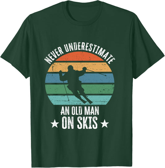 Never Underestimate An Old Man On Skis Funny Skier Gift T-Shirt - T-Shirt | Forest