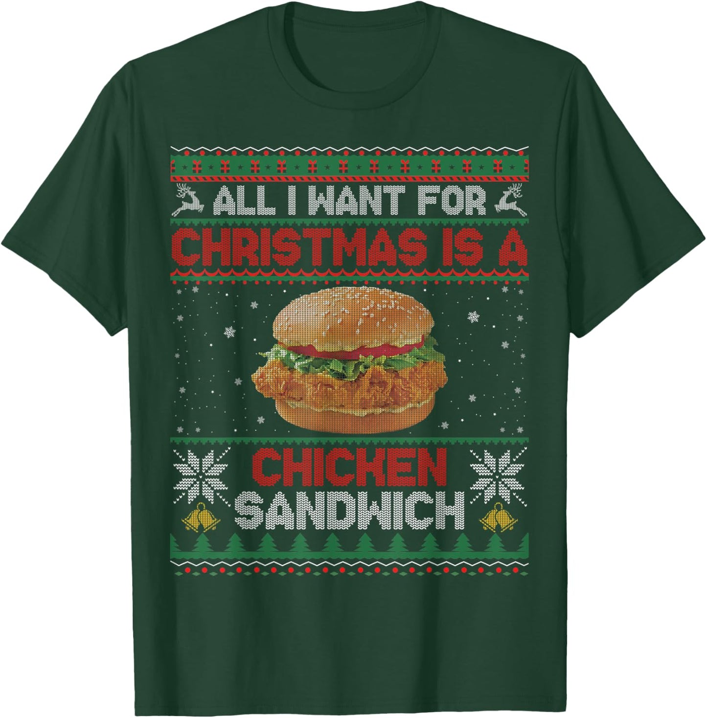All I Want For Christmas Is A Chicken Sandwich Funny Ugly T-Shirt - T-Shirt | Forest