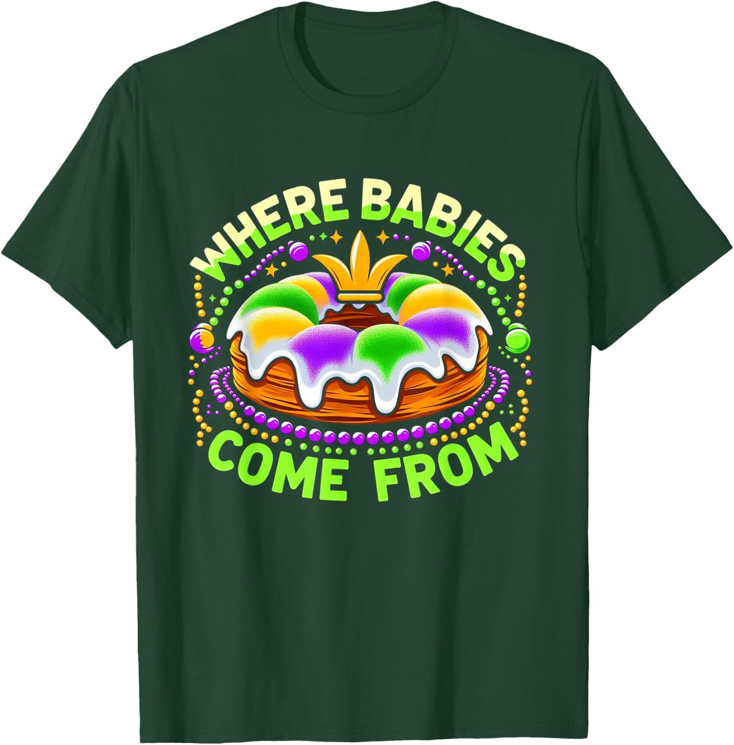 Mardi Gras Where Babies Come From King Cake Baby Pregnancy T-Shirt - T-Shirt | Forest