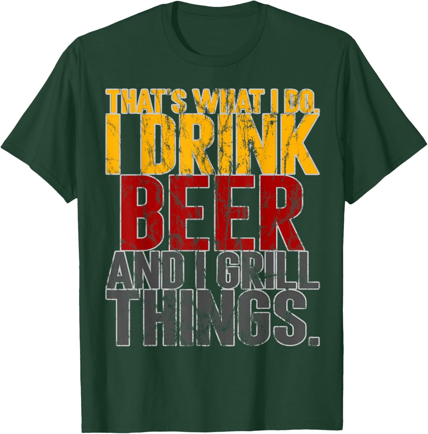That's What I Do Drink Grill Things Funny BBQ T-Shirt - T-Shirt | Forest