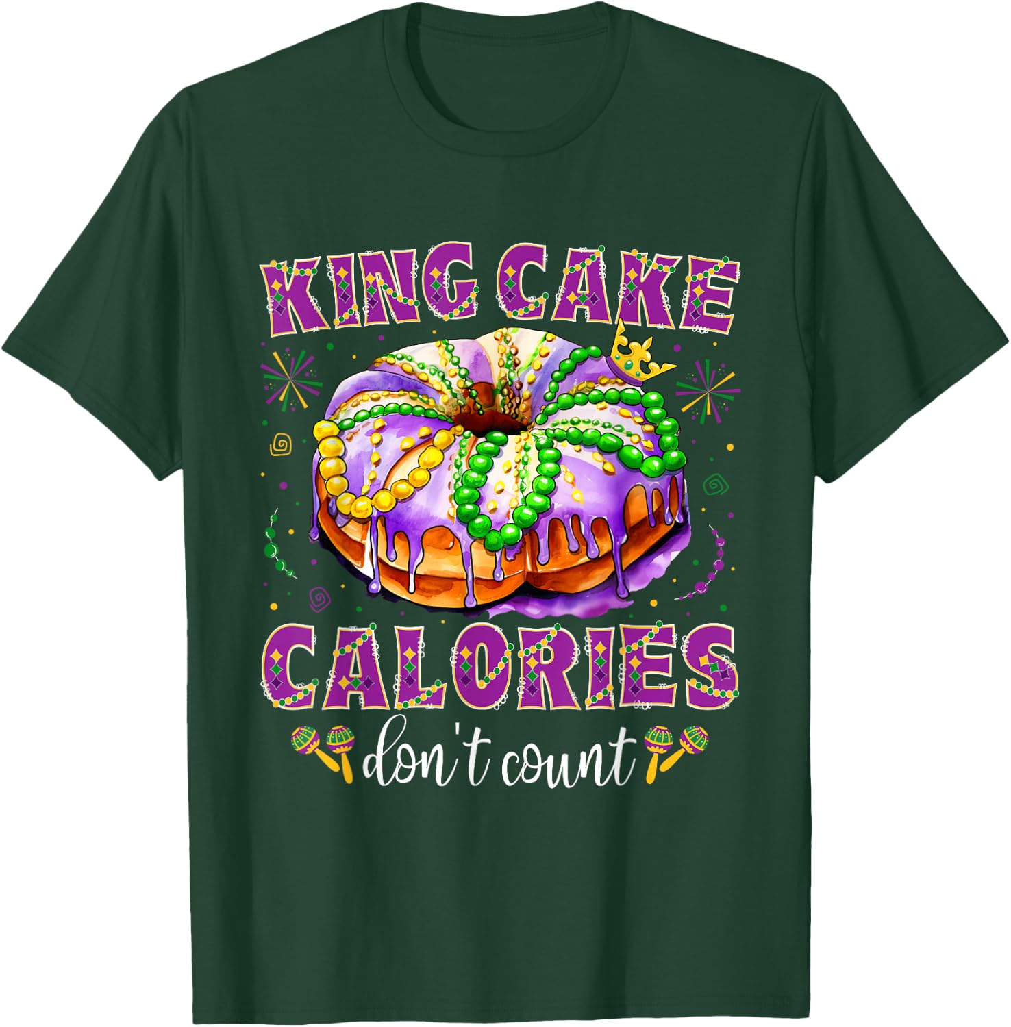 Mardi Gras King Cake Calories Don't Count Funny Mardi Gras T-Shirt - T-Shirt | Forest