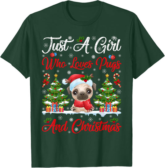 Pug Lover Xmas GIft Just A Girl Who Loves Pugs And Christmas T-Shirt - T-Shirt | Forest