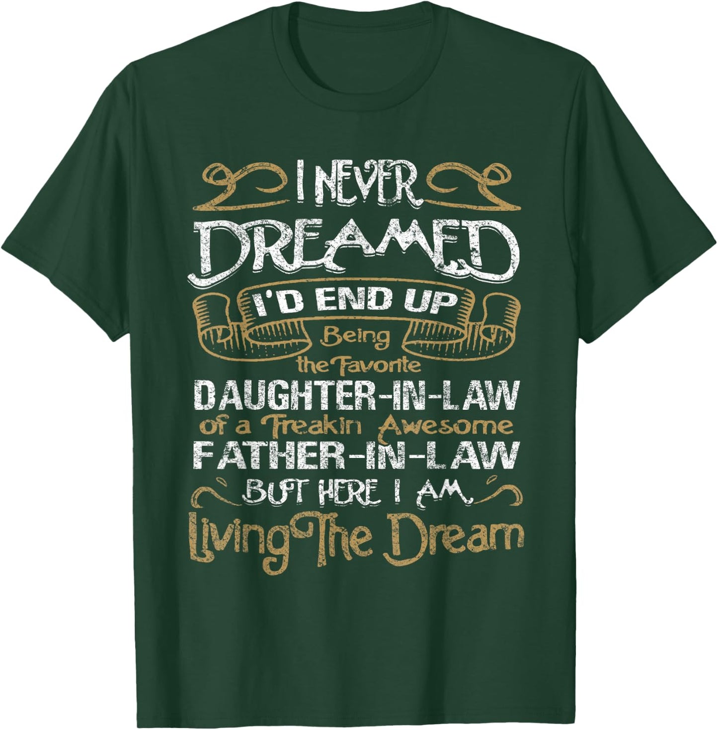 I Never Dreamed I'd End Up Being A Daughter-in-Law T-Shirt - T-Shirt | Forest