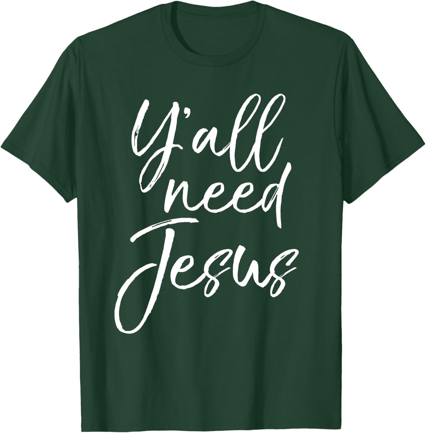Funny Christian Quote Cute Jesus Gifts Y'all Need Jesus T-Shirt - T-Shirt | Forest