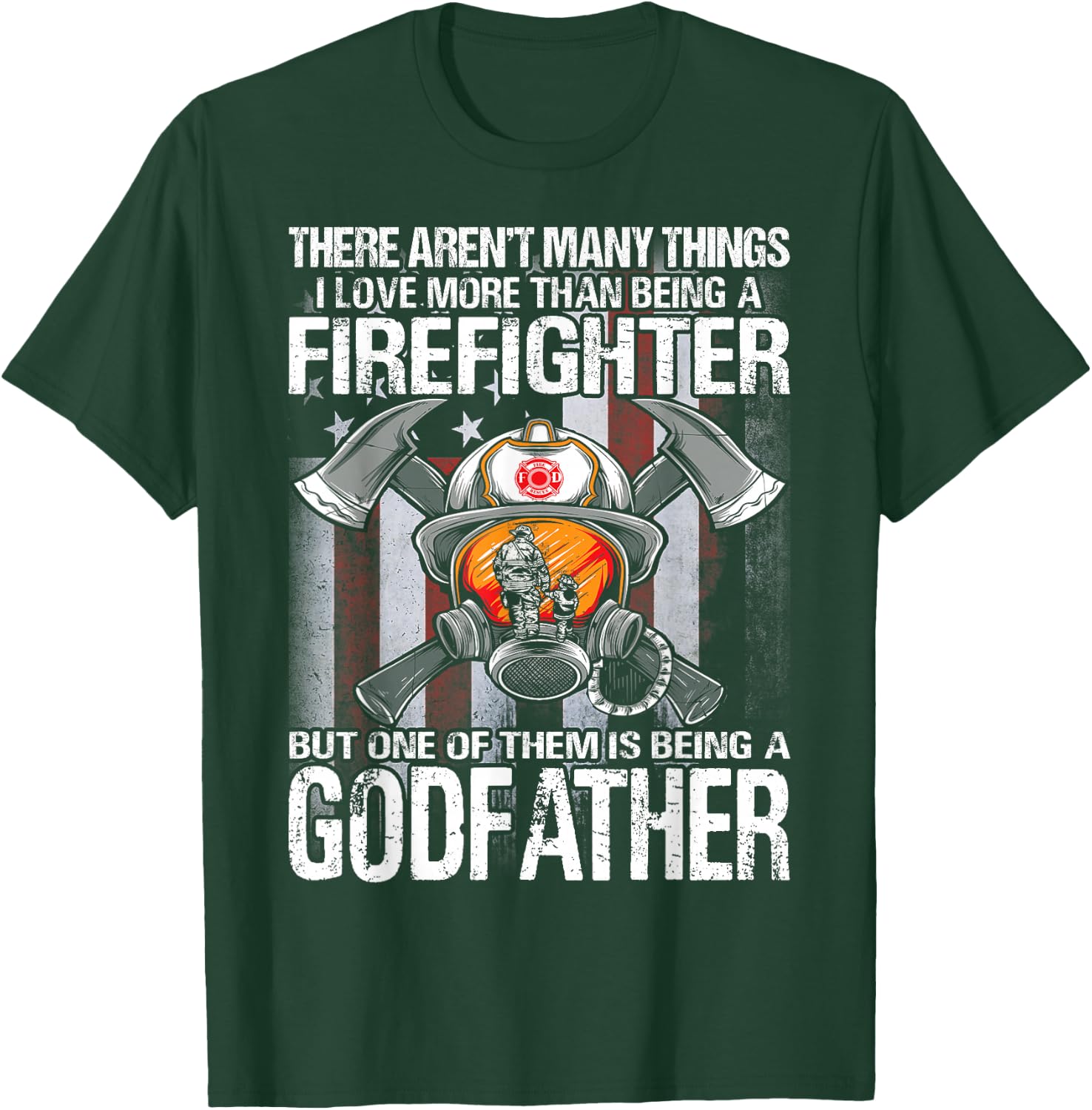 Being A Firefighter But One Of Them Is Being A Godfather T-Shirt - T-Shirt | Forest