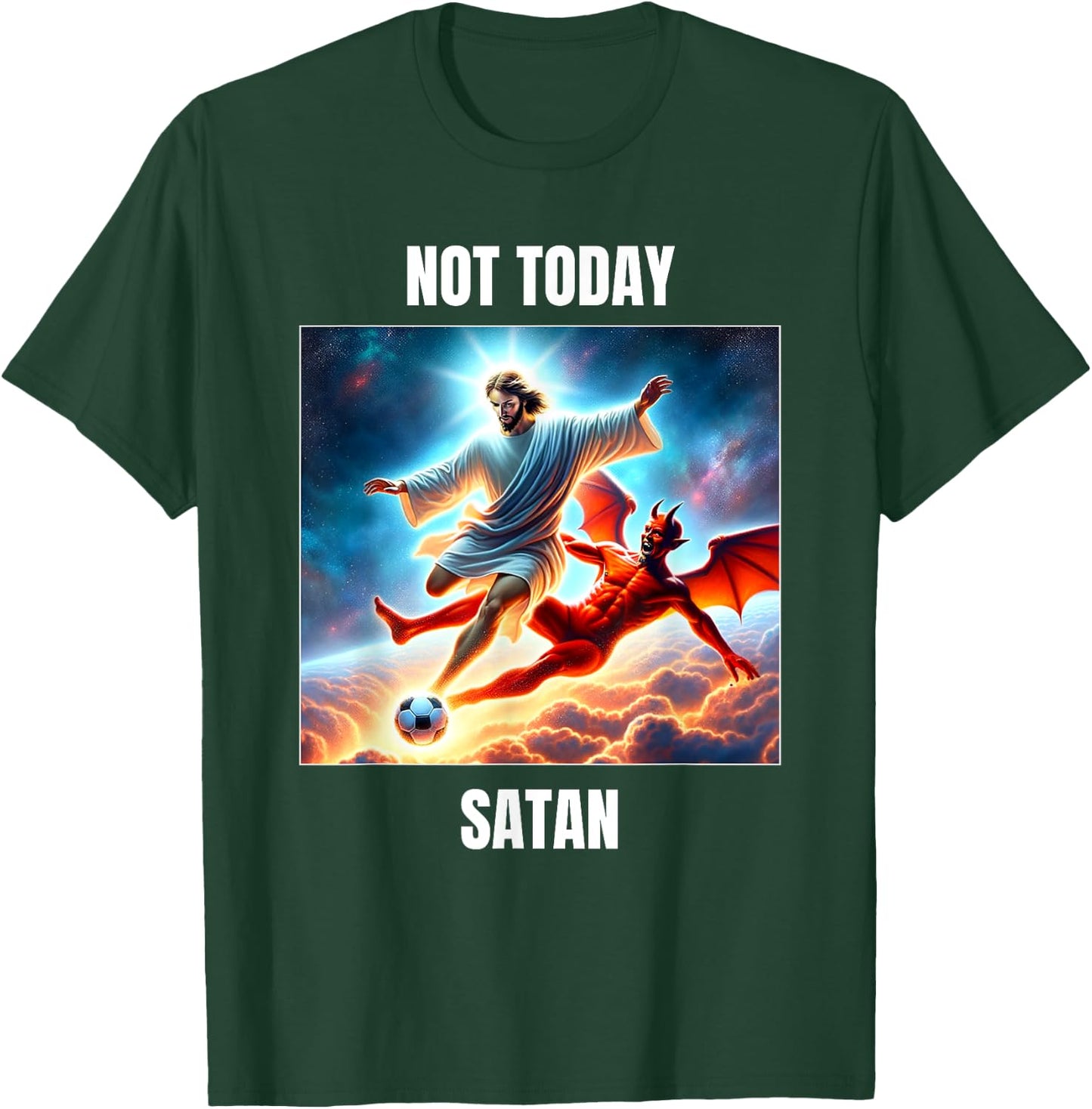 Jesus vs Satan Playing Soccer Football - Not Today Satan T-Shirt - T-Shirt | Forest