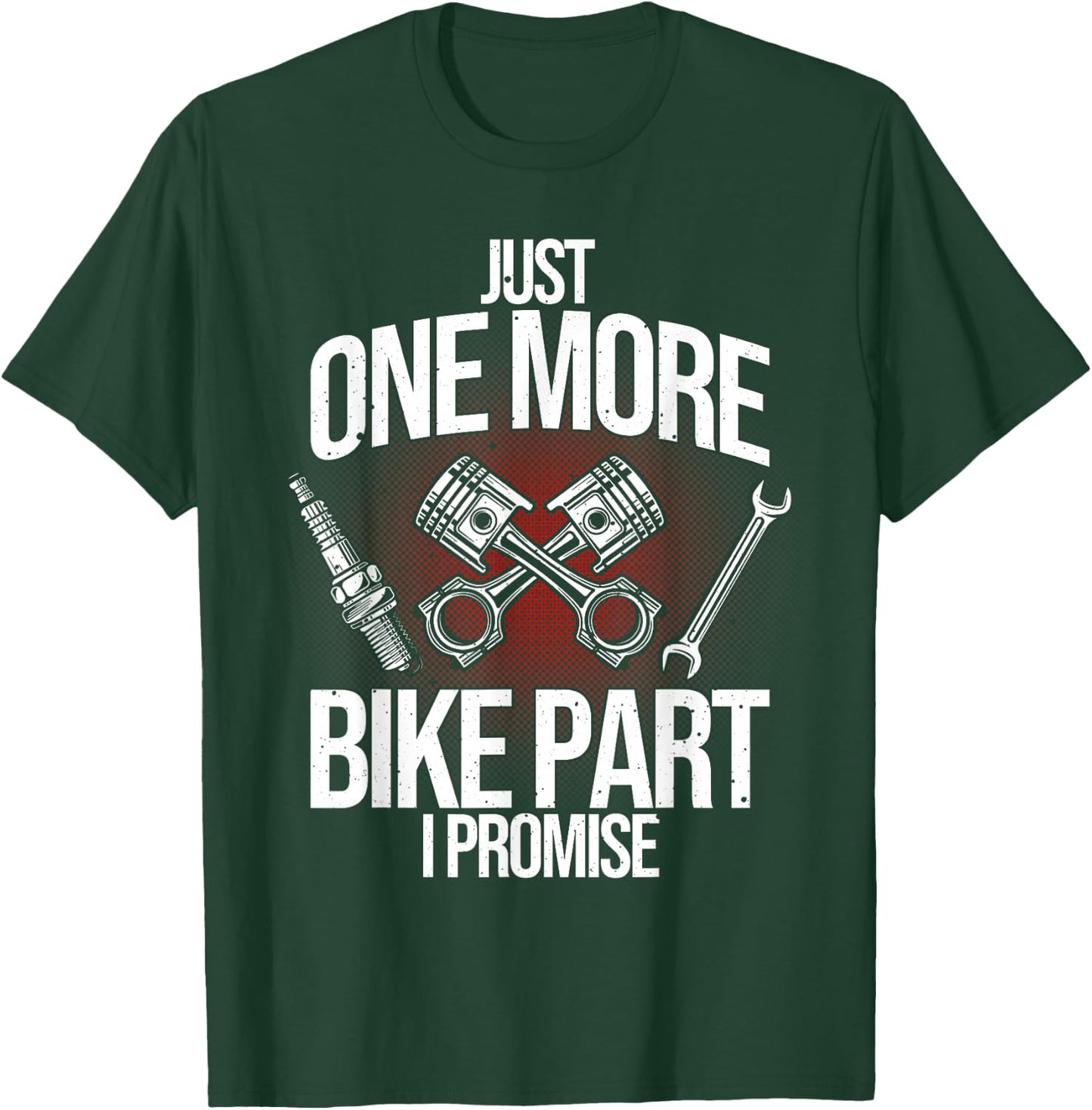 Funny Motorcycle Mechanic Gift Men Cool One More Bike Part T-Shirt - T-Shirt | Forest