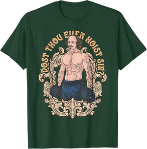 Dost Thou Even Hoist Sir Shakespeare Bodybuilder Gym Workout T-Shirt - T-Shirt | Forest