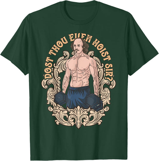 Dost Thou Even Hoist Sir Shakespeare Bodybuilder Gym Workout T-Shirt - T-Shirt | Forest