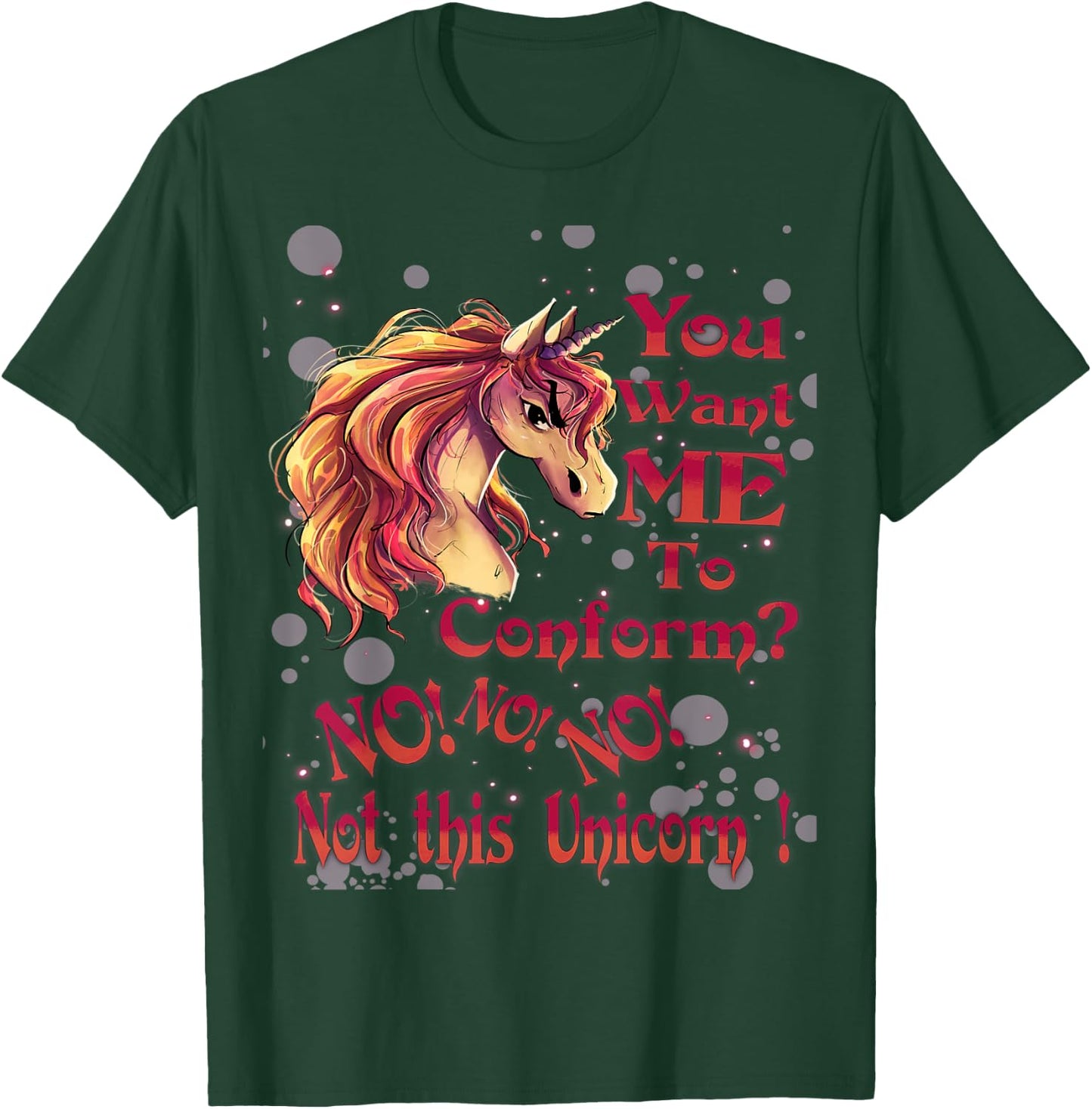 You Want Me To Conform? No! No! No! Not This Unicorn! T-Shirt - T-Shirt | Forest