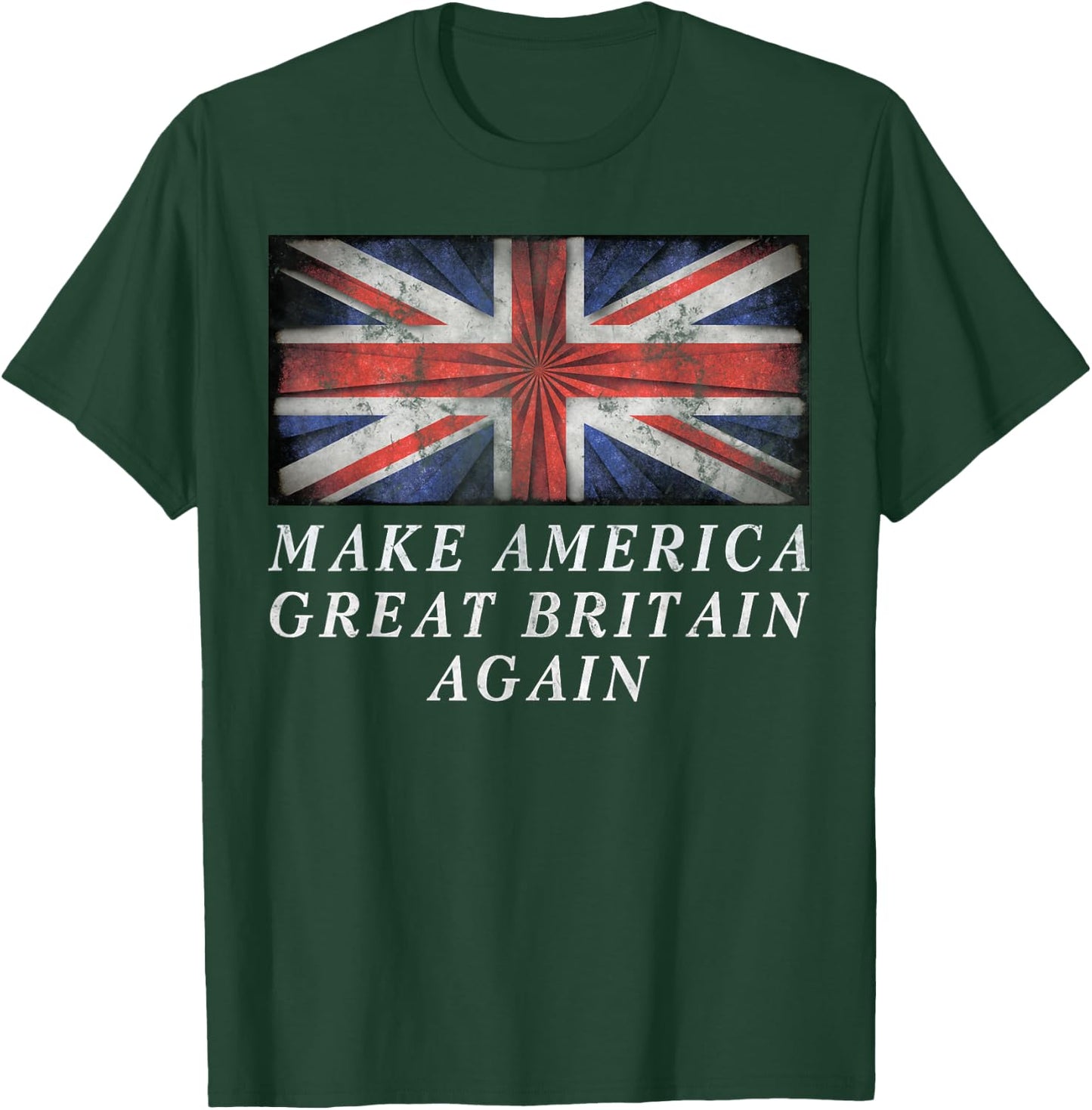 Make America Great Britain Again Shirt Funny 4th Of July T-Shirt - T-Shirt | Forest
