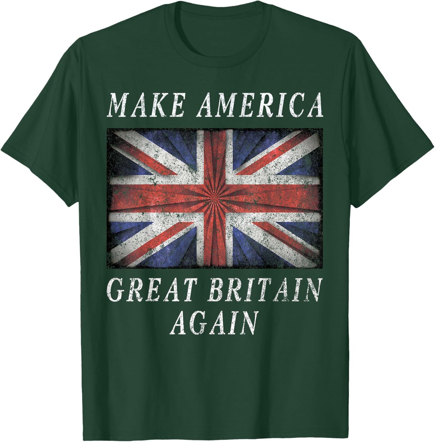 Make America Great Britain Again Shirt Funny 4th of July T-Shirt - T-Shirt | Forest