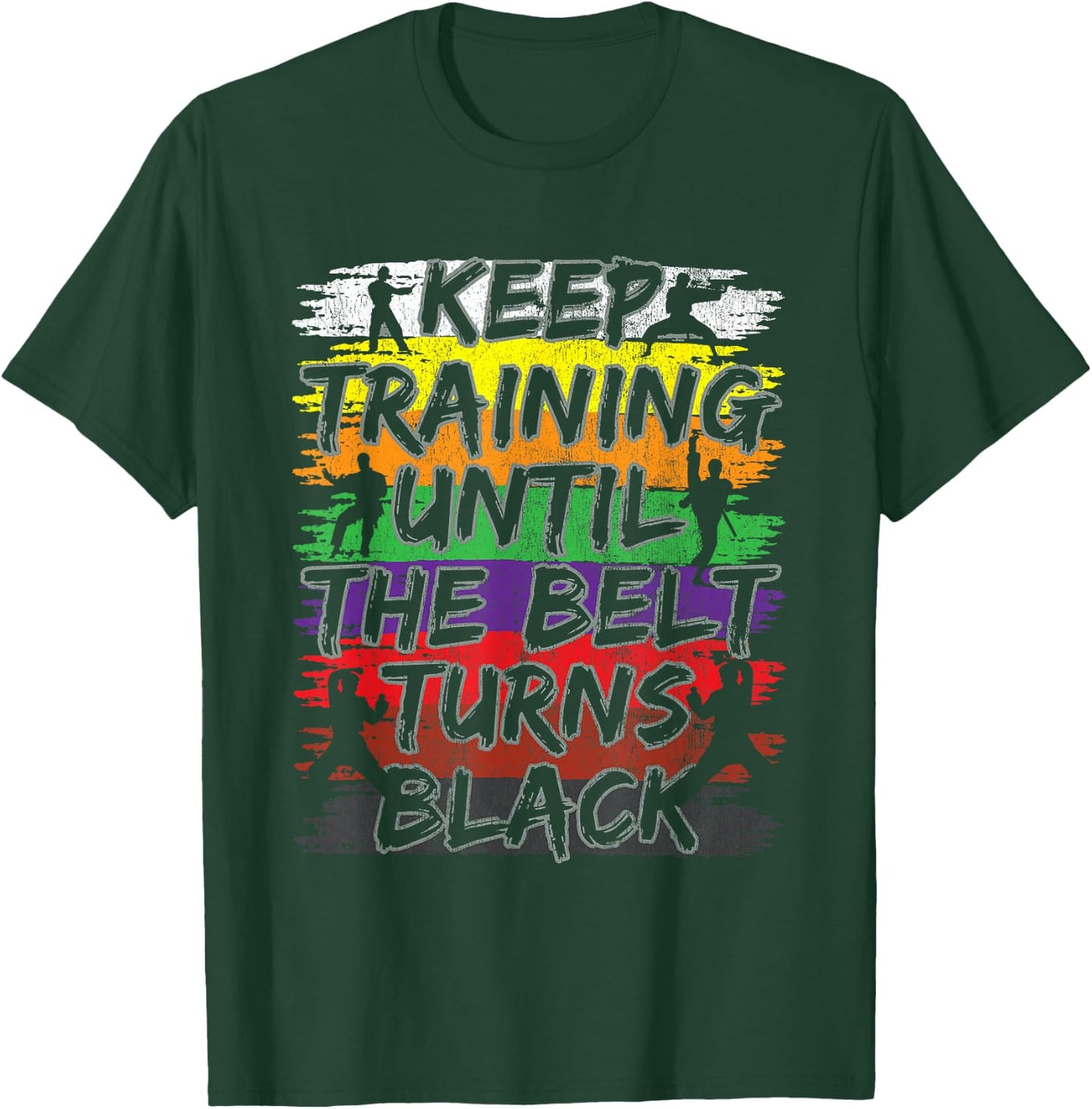 Keep Training Until The Belt Turns Black Karate Gift Short Sleeve T-Shirt - T-Shirt | Forest