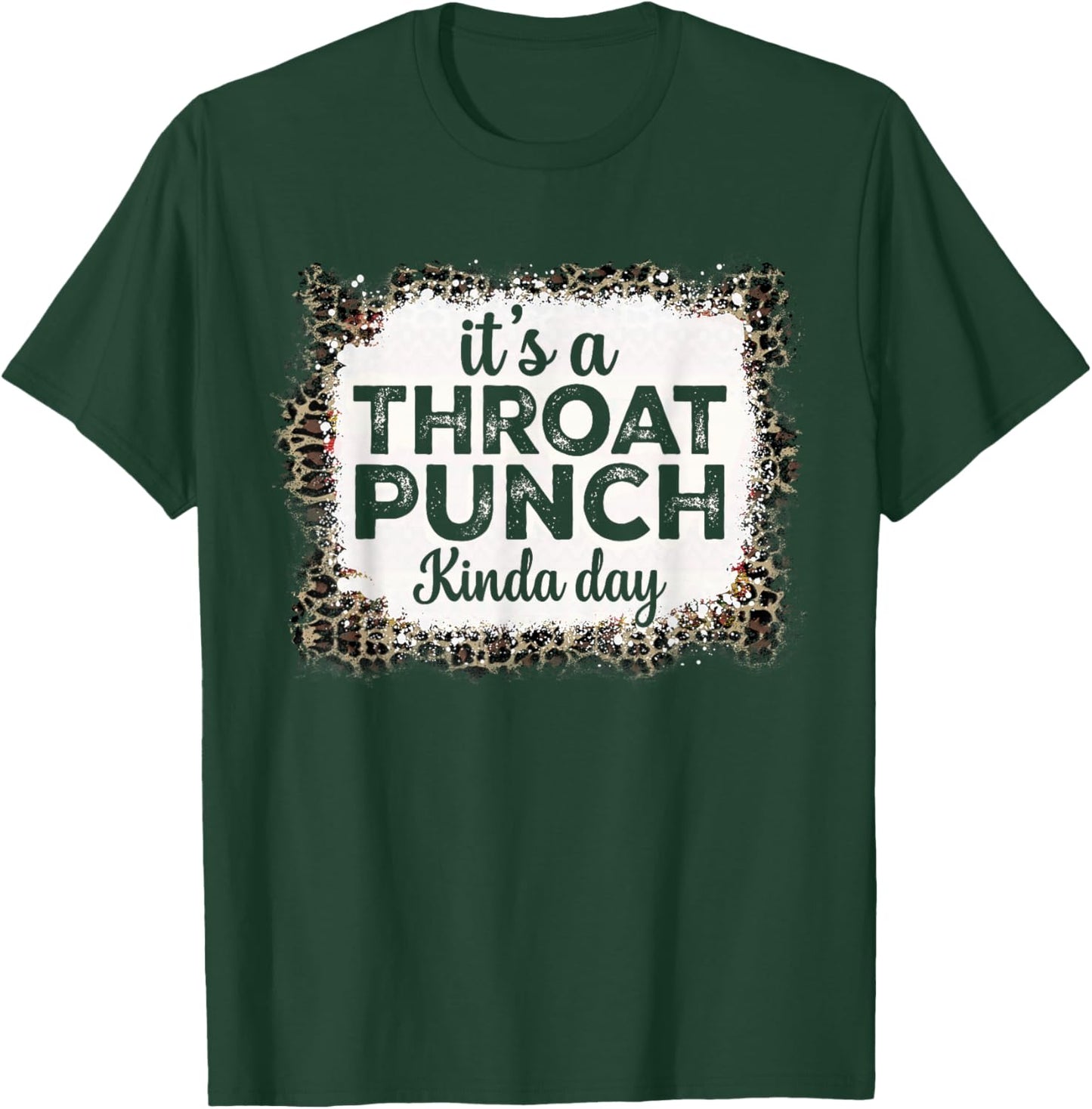 It's A Throat Punch Kinda Day Funny Throat Punch Women Men T-Shirt - T-Shirt | Forest