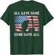All Gave Some Some Gave All I Veteran & Memorial's Day T-Shirt - T-Shirt | Forest