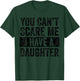 You Can't Scare Me I Have A Daughter, Funny Dad Father Joke T-Shirt - T-Shirt | Forest