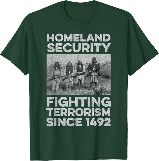 Native American Homeland Security Fighting Terrorism 1492 T-Shirt - T-Shirt | Forest