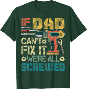 If Dad Can't Fix it We're All Screwed Funny Fathers Gift T-Shirt - T-Shirt | Forest