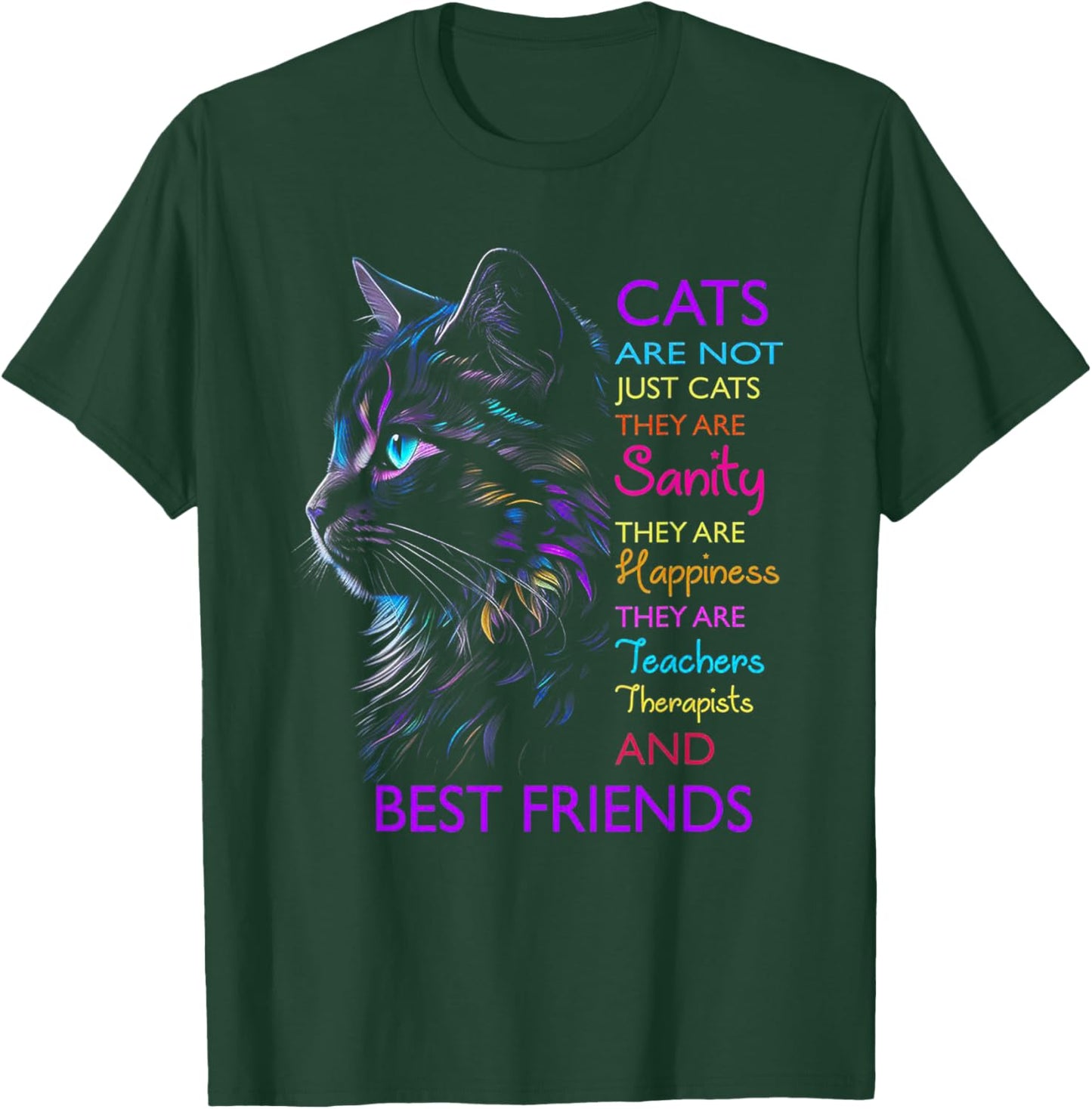 Cats Are Not Just Cats They Are Sanity They Are Happiness T-Shirt - T-Shirt | Forest
