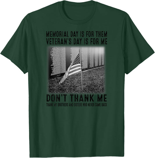 Memorial Day Is For Them Veteran's Day Is For Me T-Shirt - T-Shirt | Forest