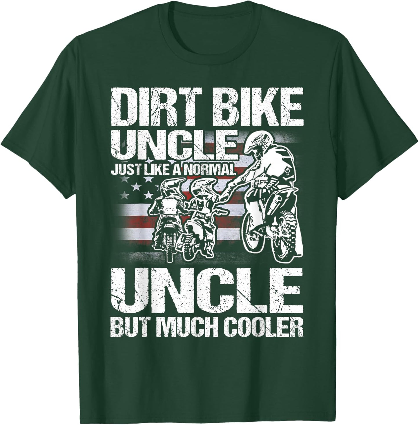 Dirt Bike Uncle Just Like a Normal Uncle But Much Cooler T-Shirt - T-Shirt | Forest