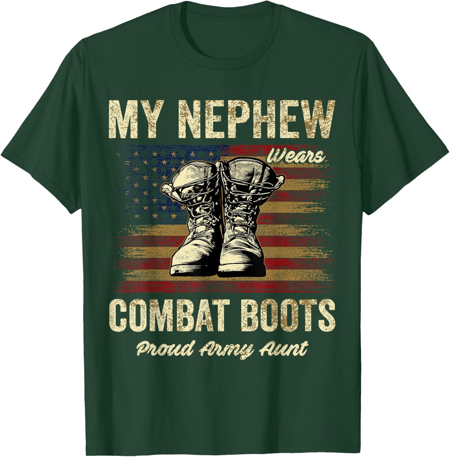 My Nephew Wears Combat Boots Proud Army Aunt Veteran T-Shirt - T-Shirt | Forest