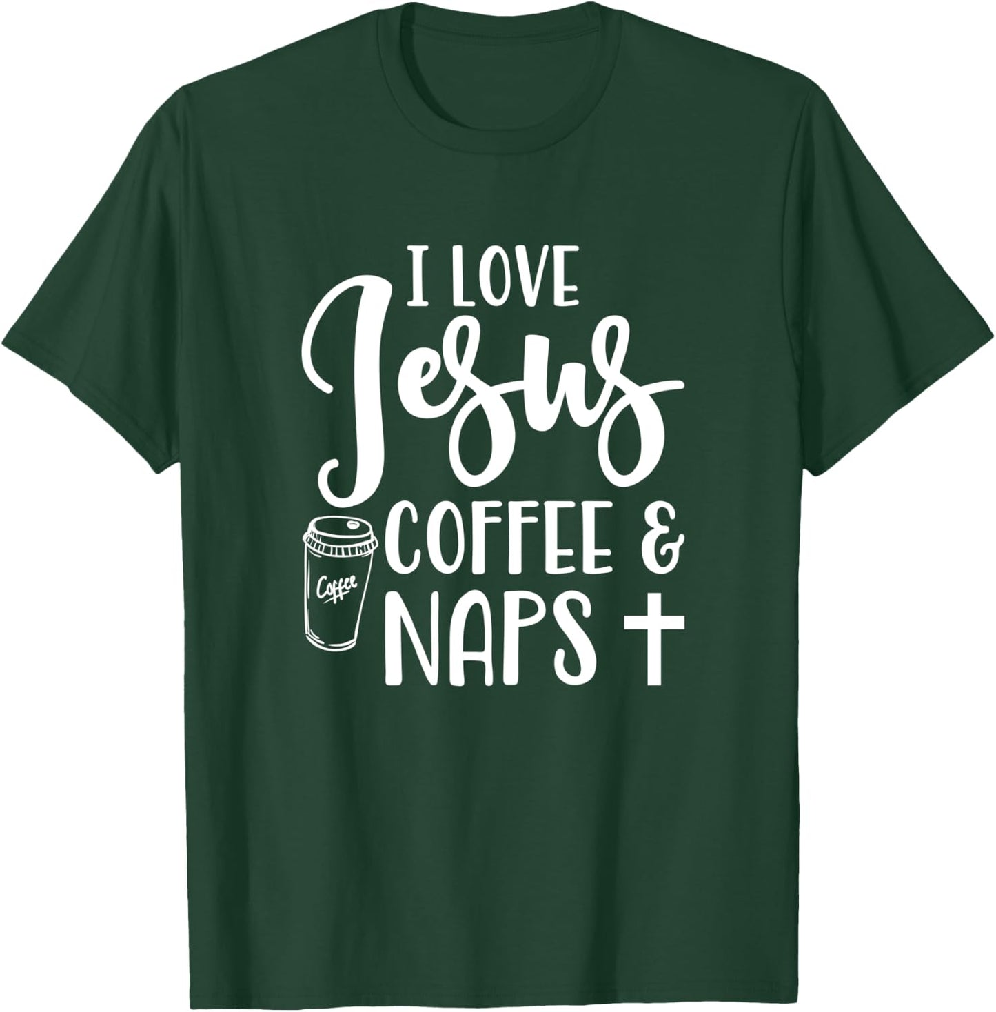 I Love Jesus Coffee And Naps Cute Funny Christian T-Shirt - T-Shirt | Forest