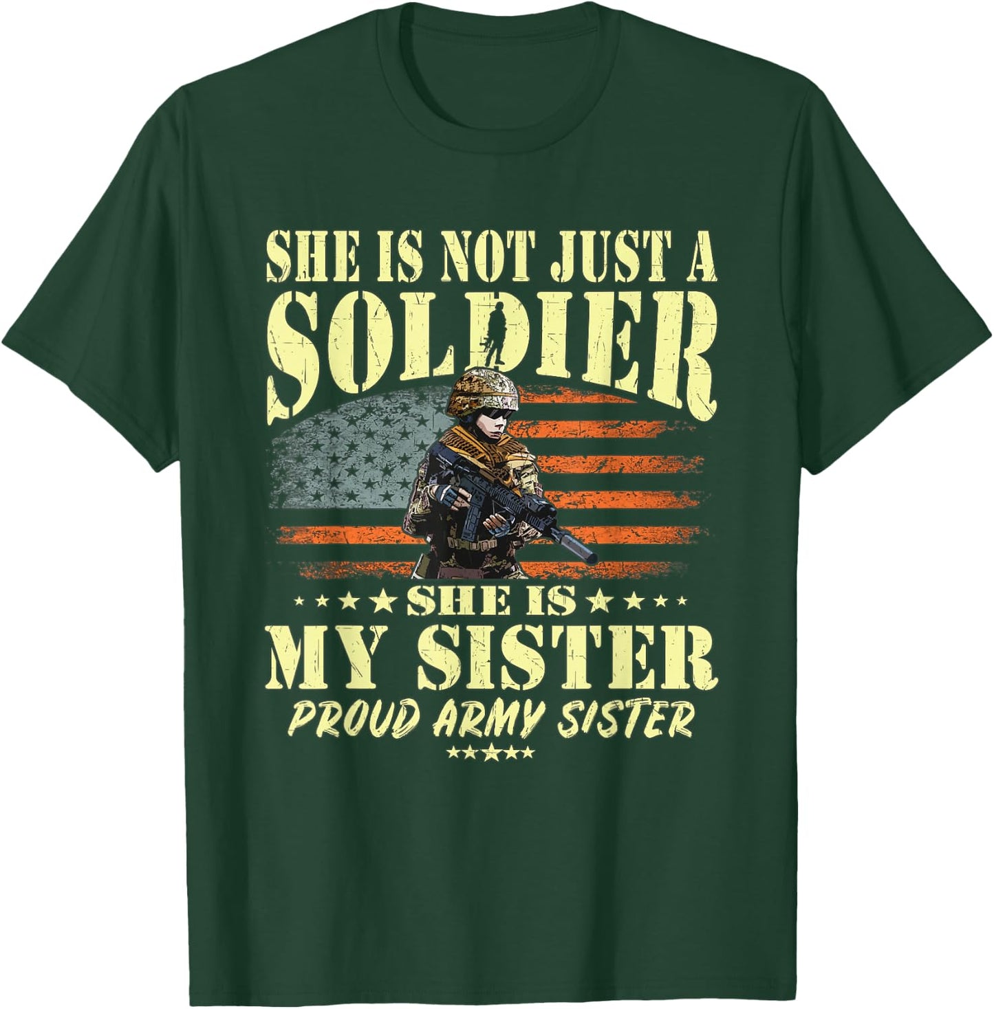 She Is Not Just A Soldier She Is My Sister Proud Army Sister T-Shirt - T-Shirt | Forest