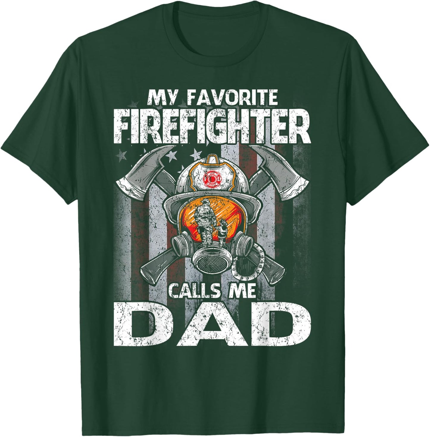 My Favorite Firefighter Calls Me Dad T-Shirt - T-Shirt | Forest