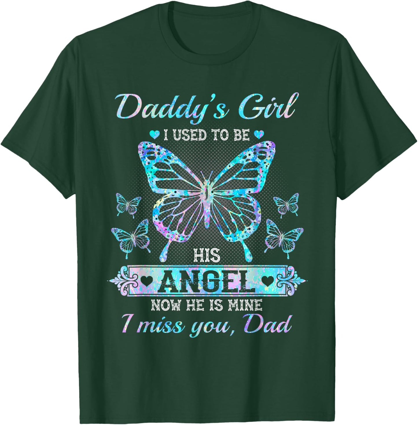 Daddy's girl i used to be his angel now he is mine i miss T-Shirt - T-Shirt | Forest