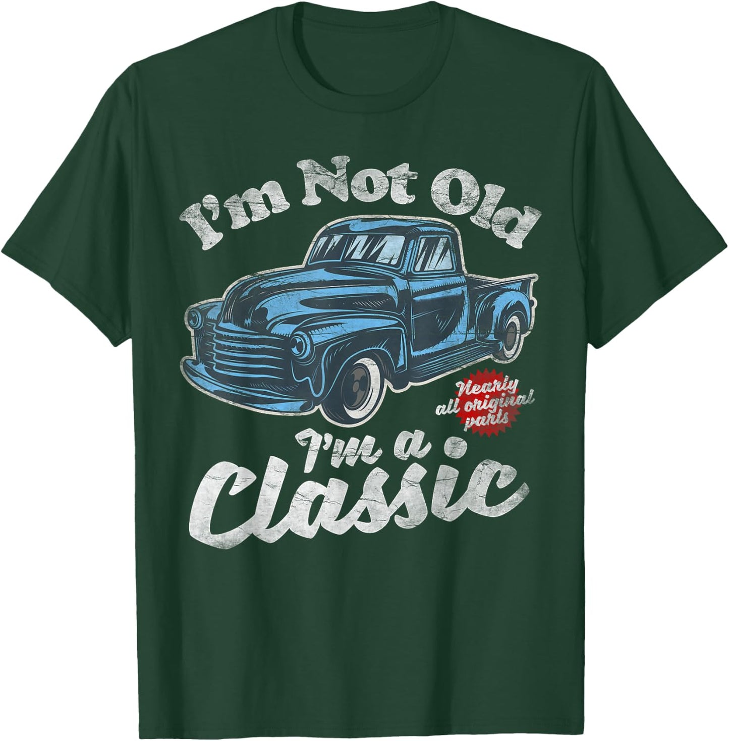 I'm Not Old I'm A Classic - Vintage Pickup Truck Birthday T-Shirt - T-Shirt | Forest