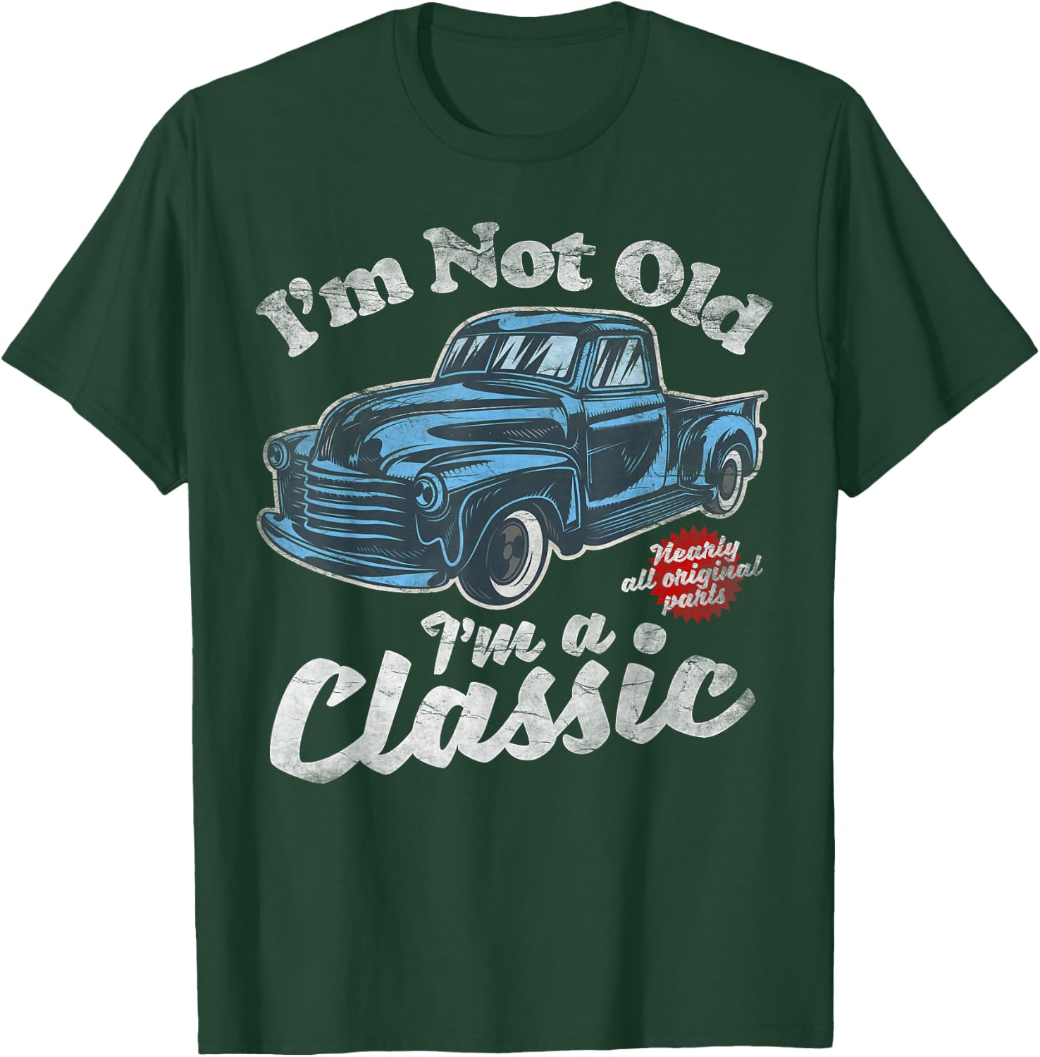 I'm Not Old I'm A Classic - Vintage Pickup Truck Birthday T-Shirt - T-Shirt | Forest