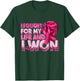 I Fought for My Life and I Won T-Shirt - T-Shirt | Forest