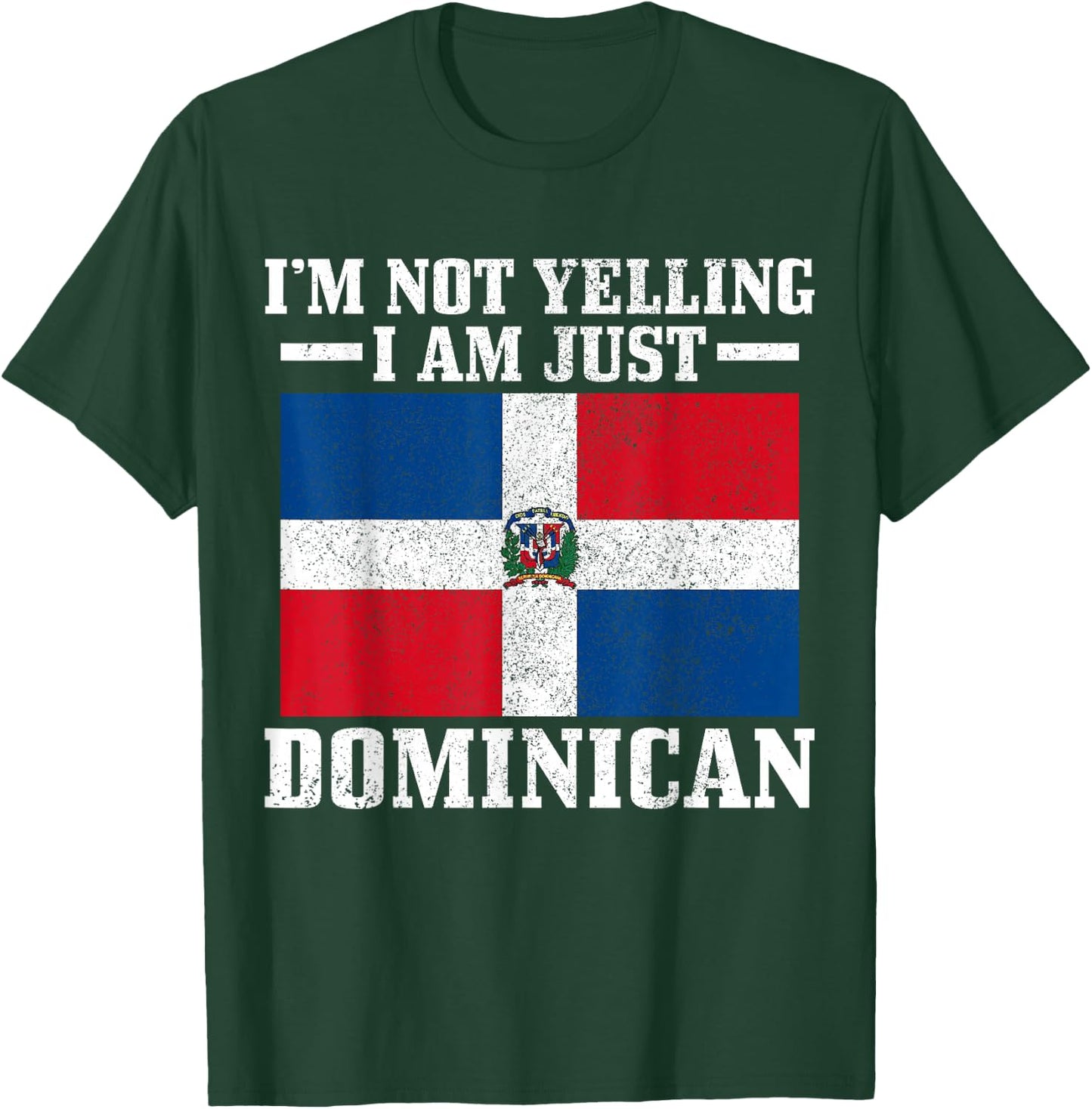 Dominican Flag I'm Not Yelling I'm Dominican T-Shirt - T-Shirt | Forest
