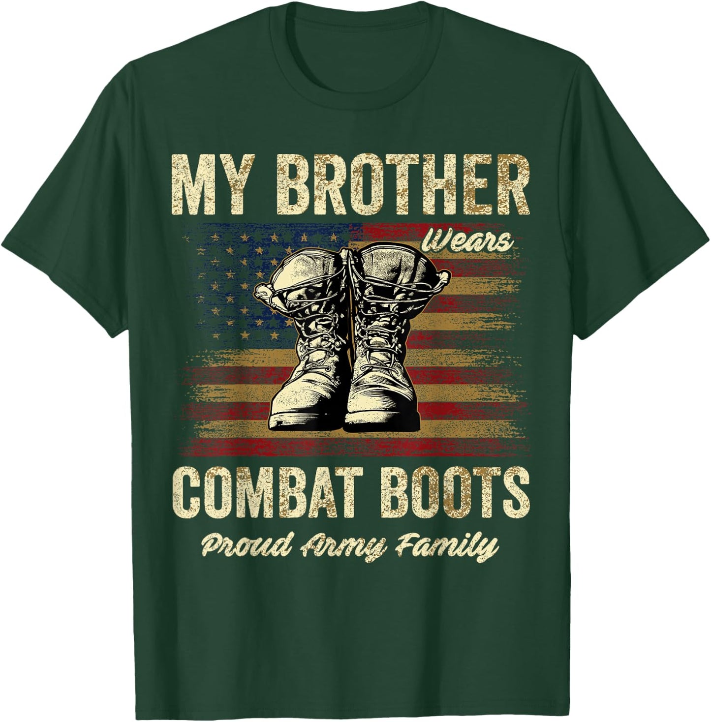 My Brother Wears Combat Boots Proud Army Family T-Shirt - T-Shirt | Forest