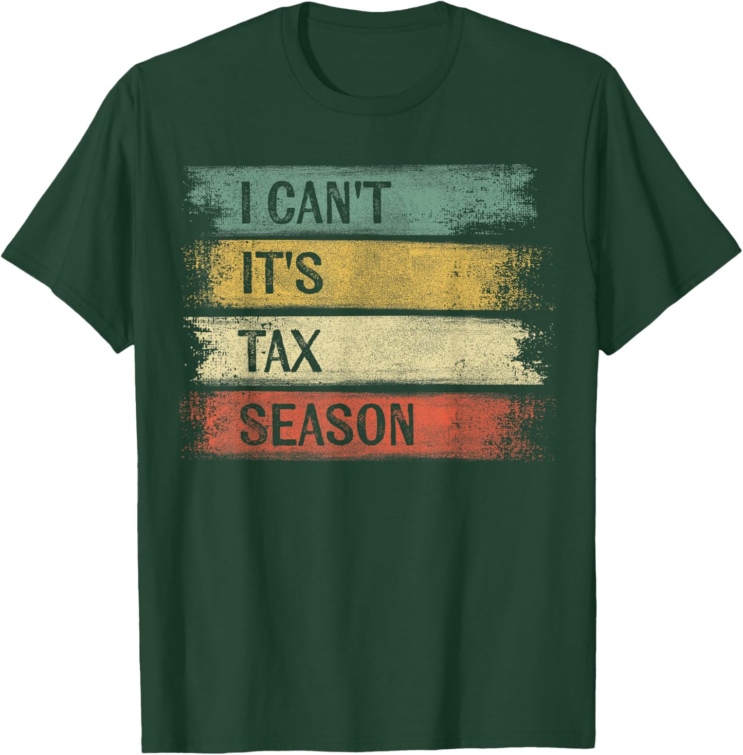 I Can't It's Tax Season Funny Accountant Gifts Accounting T-Shirt - T-Shirt | Forest