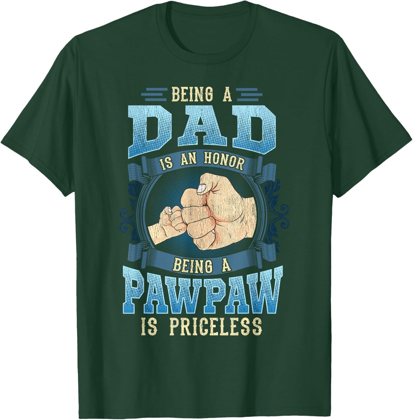 Being A Dad Is An Honor Being A Pawpaw Is Priceless T-Shirt - T-Shirt | Forest