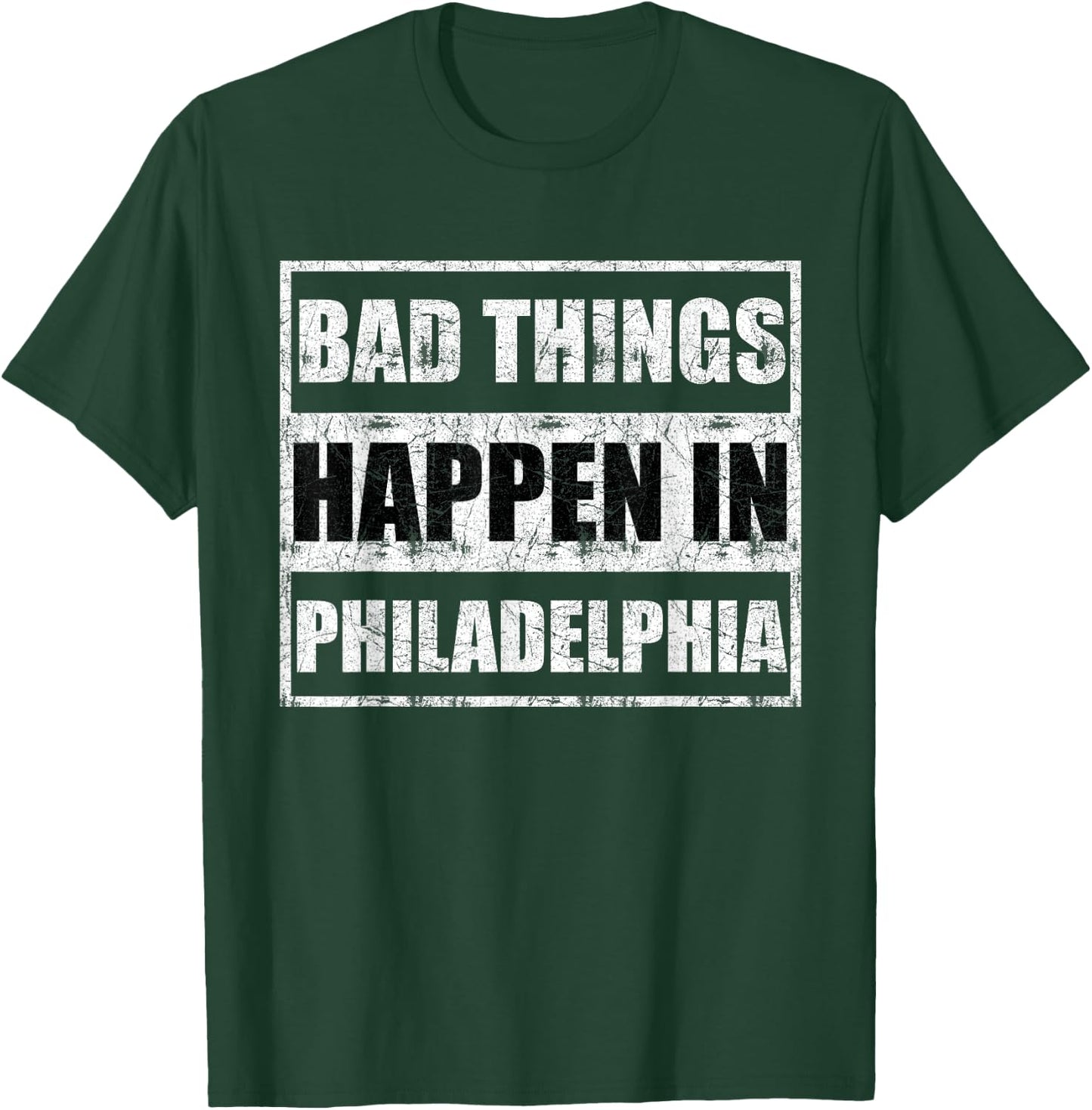 Bad things happen in Philadelphia T-Shirt - T-Shirt | Forest