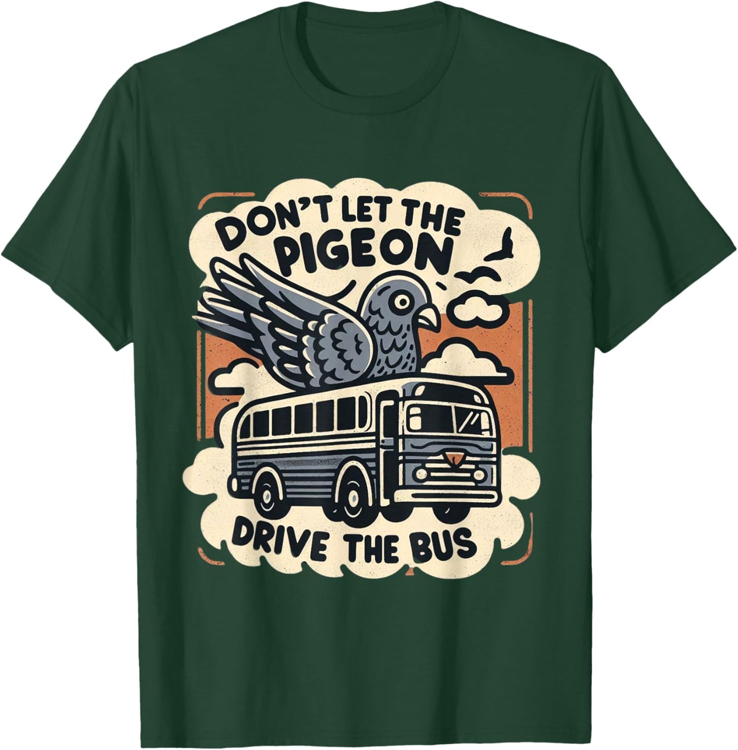 DON'T LET THE PIGEON DRIVE THE BUS Funny piegon pet owner T-Shirt - T-Shirt | Forest