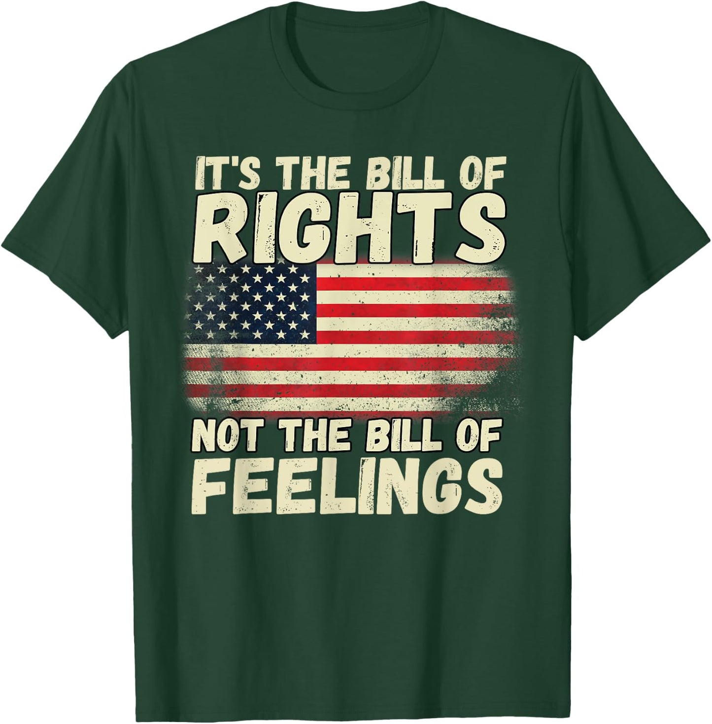 It's The Bill of Rights Not The Bill of Feelings USA Flag T-Shirt - T-Shirt | Forest