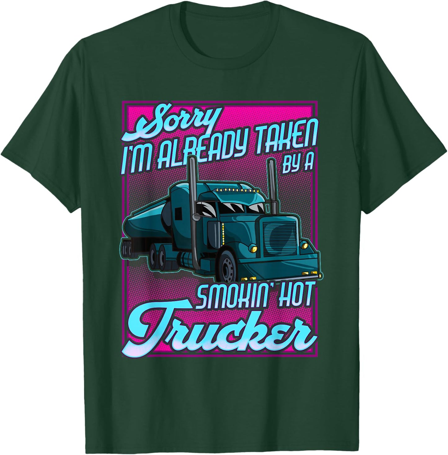 Trucker Wife Trucker Girlfriend taken by a Hot Truck Driver T-Shirt - T-Shirt | Forest